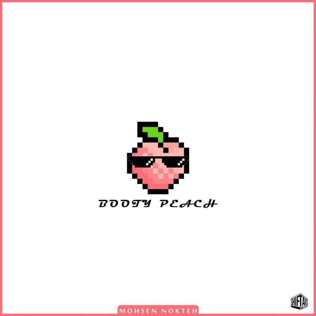 Mohsen Nokteh – Booty Peach